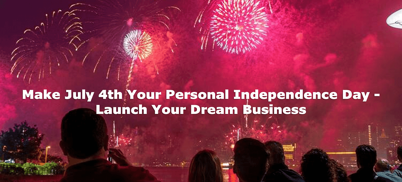 Image-Make July 4th Your Personal Independence Day - Launch Your Dream Business